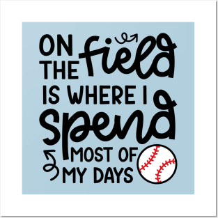 On The Field Where I Spend Most Of My Days Baseball Mom Dad Funny Posters and Art